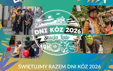 Dni K&oacute;z 2026 &ndash; Stacja Lato. Wsiądźcie do pociągu pełnego atrakcji! 2