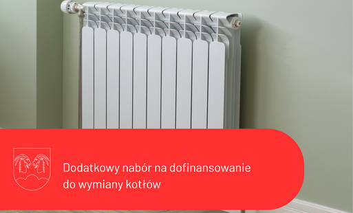 dodatkowy nabór na dofinansowanie do wymiany kotłów